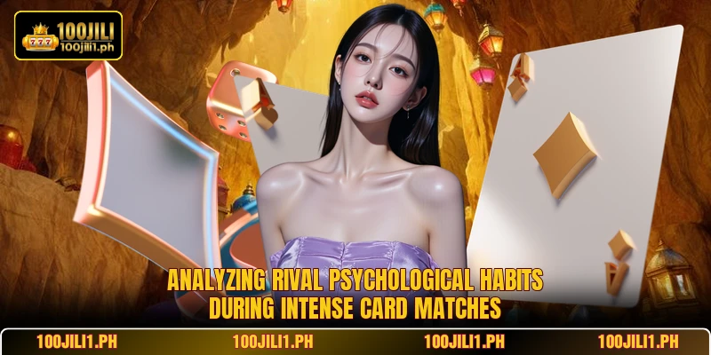 Analyzing rival psychological habits during intense card matches