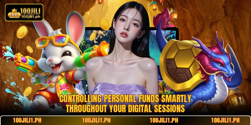 Controlling personal funds smartly throughout your digital sessions