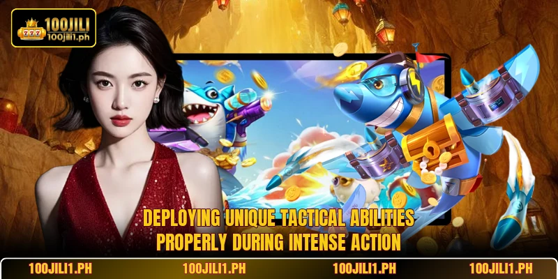 Deploying unique tactical abilities properly during intense action