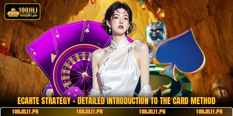 Ecarte Strategy - Detailed Introduction To The Card Method