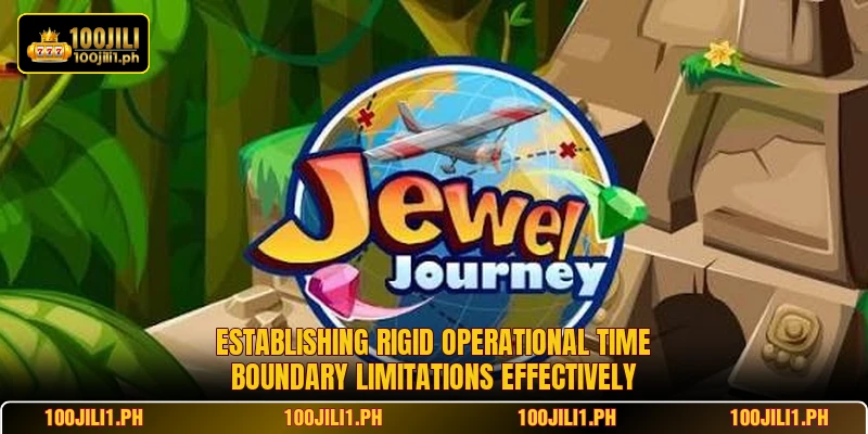 Establishing rigid operational time boundary limitations effectively