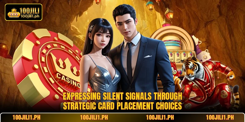 Expressing silent signals through strategic card placement choices