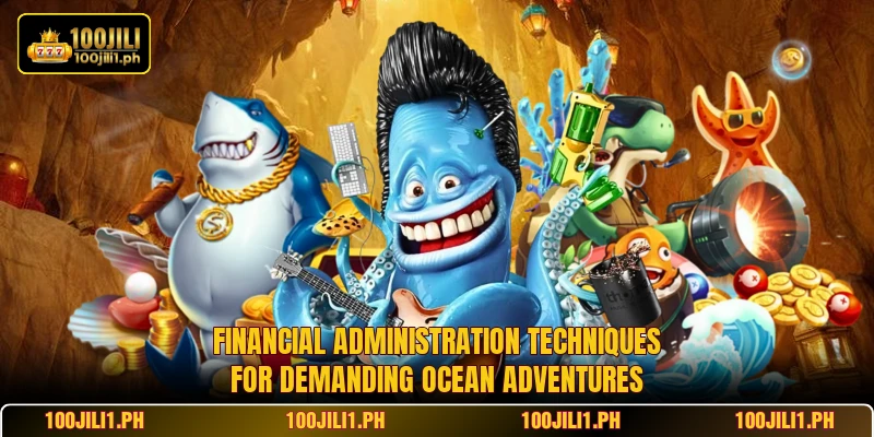 Financial administration techniques for demanding ocean adventures