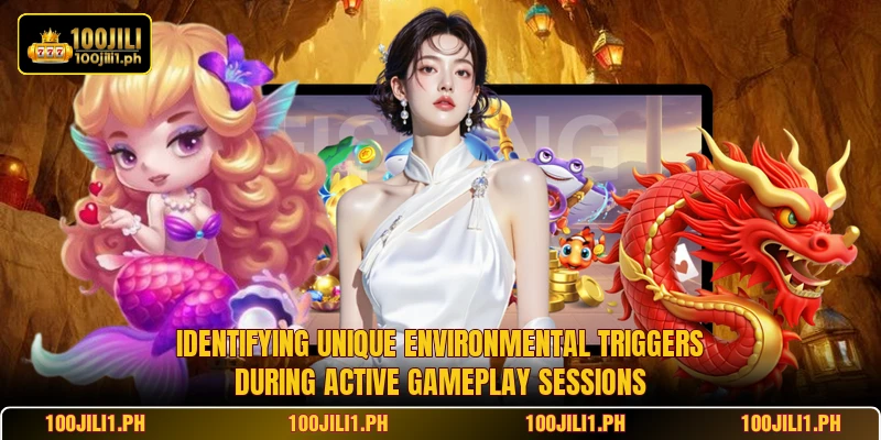 Identifying unique environmental triggers during active gameplay sessions