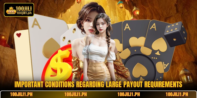 Important conditions regarding large payout requirements