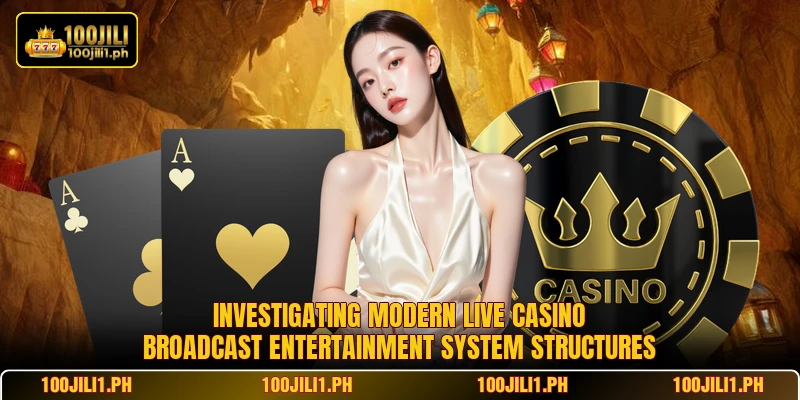 Investigating modern live casino broadcast entertainment system structures