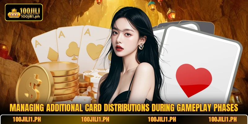Managing additional card distributions during gameplay phases