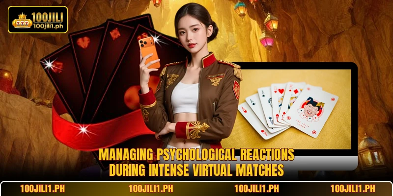 Managing psychological reactions during intense virtual matches