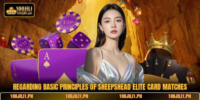 Regarding basic principles of Sheepshead Elite card matches