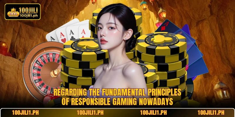 Regarding the fundamental principles of responsible gaming nowadays