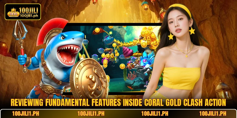 Reviewing fundamental features inside Coral Gold Clash action