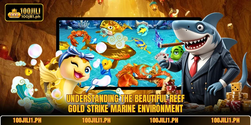 Understanding the beautiful Reef Gold Strike marine environment