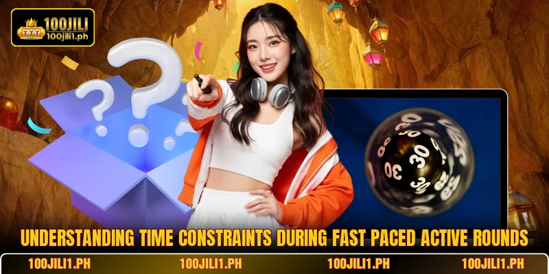 Understanding time constraints during fast paced active rounds