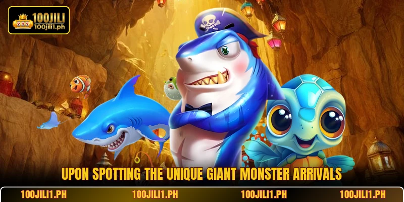 Upon spotting the unique giant monster arrivals